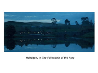 Hobbiton, in The Fellowship of the Ring
 