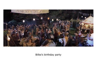 Bilbo's birthday party
 