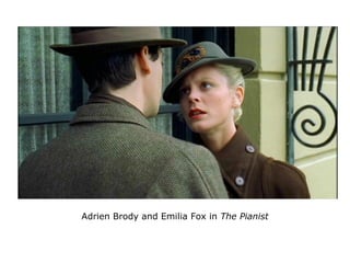 Adrien Brody and Emilia Fox in The Pianist
 