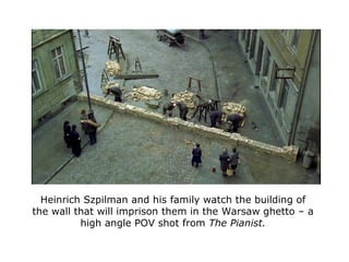 Heinrich Szpilman and his family watch the building of
the wall that will imprison them in the Warsaw ghetto – a
high angl...
