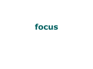 focus
 