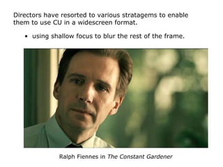 • using shallow focus to blur the rest of the frame.
Directors have resorted to various stratagems to enable
them to use C...