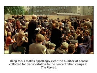 Deep focus makes appallingly clear the number of people
collected for transportation to the concentration camps in
The Pia...