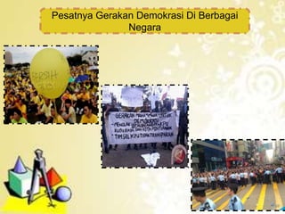 Pesatnya Gerakan Demokrasi Di Berbagai
Negara
 