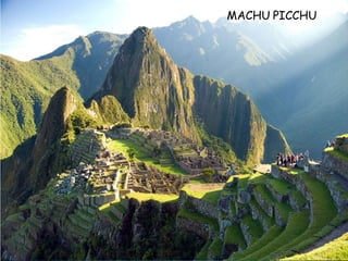 MACHU PICCHU
 