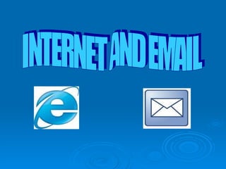 INTERNET AND EMAIL 