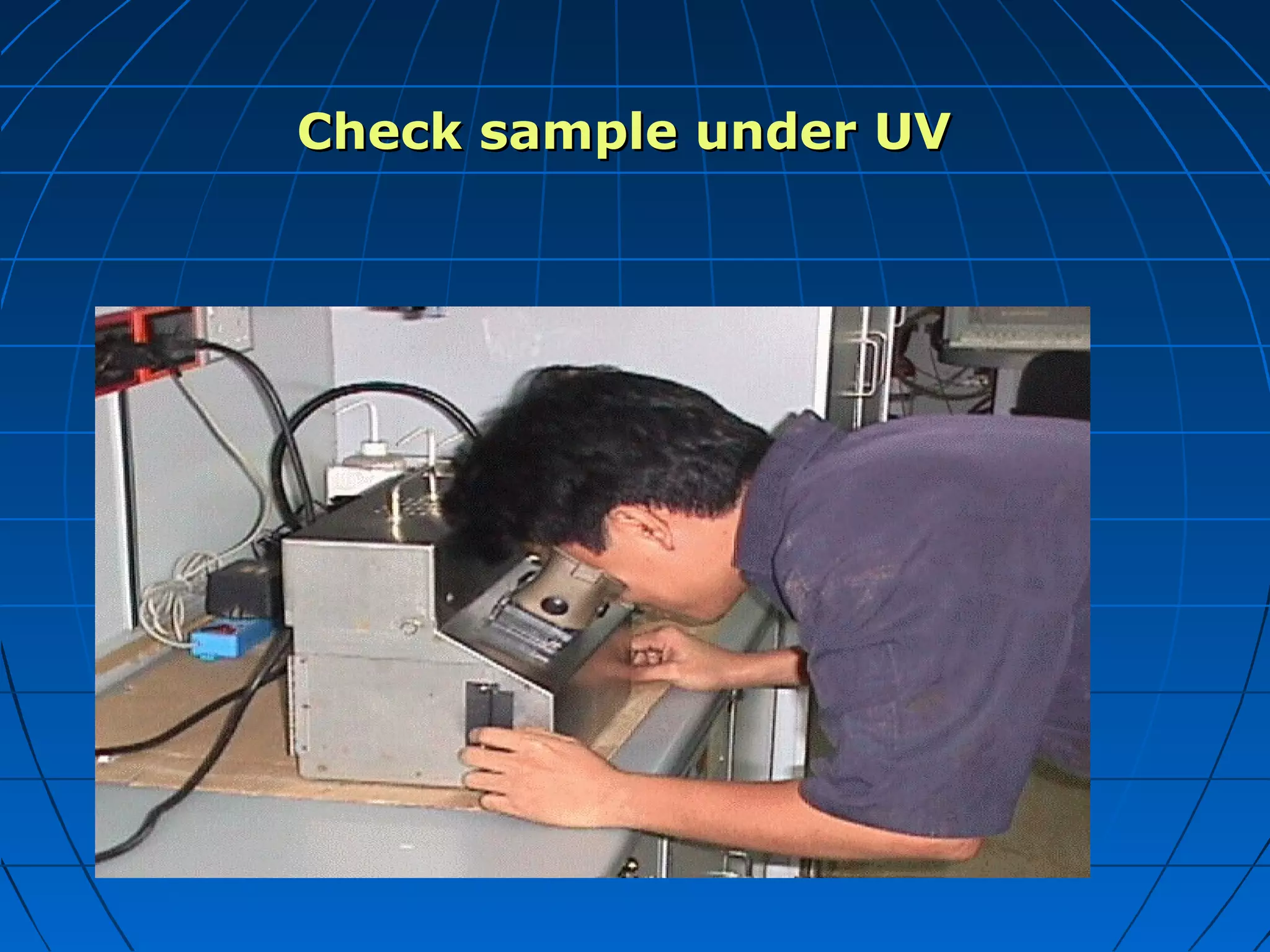 Check sample under UVCheck sample under UV
 