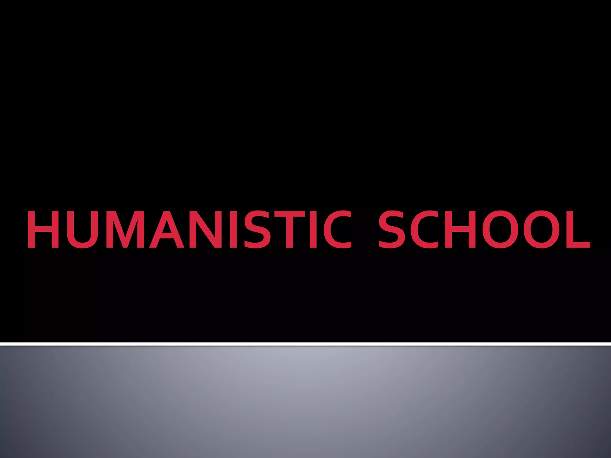 HUMANISTIC SCHOOL
 