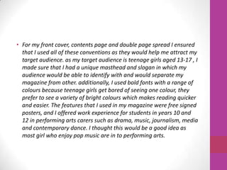 • For my front cover, contents page and double page spread I ensured
that I used all of these conventions as they would he...