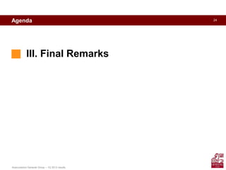 24
Assicurazioni Generali Group – 1Q 2013 results
III. Final Remarks
Agenda
 