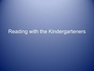 Reading with the Kindergarteners
 