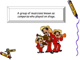 A group of musicians known as
comparza who played on stage.
