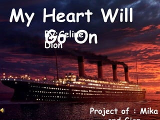 My Heart Will Go On By:Celine Dion Project of : Mika and Gian 