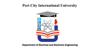 Department of Electrical and Electronic Engineering
Port City International University
 