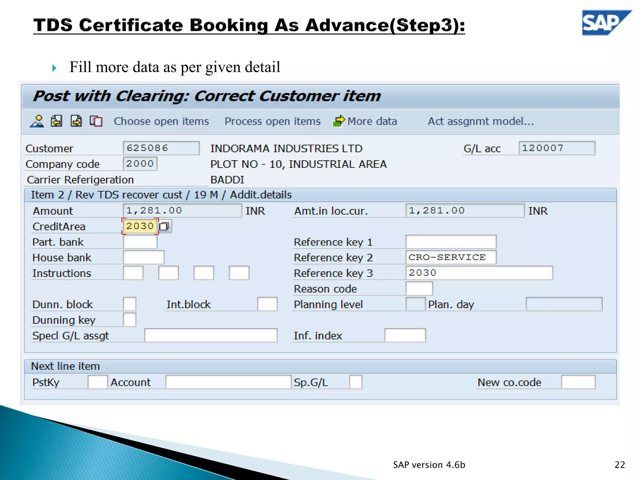  Fill more data as per given detail
22SAP version 4.6b
 