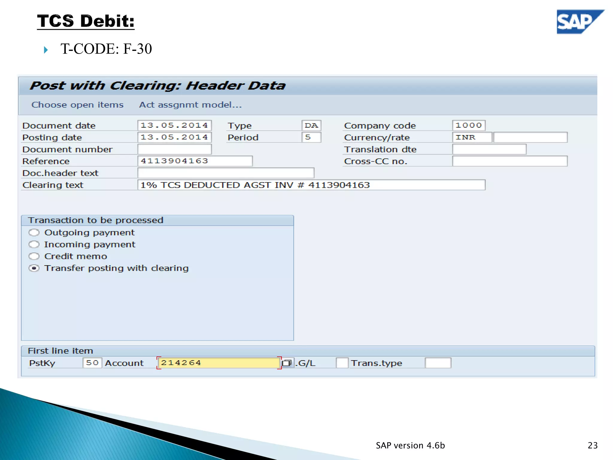  T-CODE: F-30
23SAP version 4.6b
 