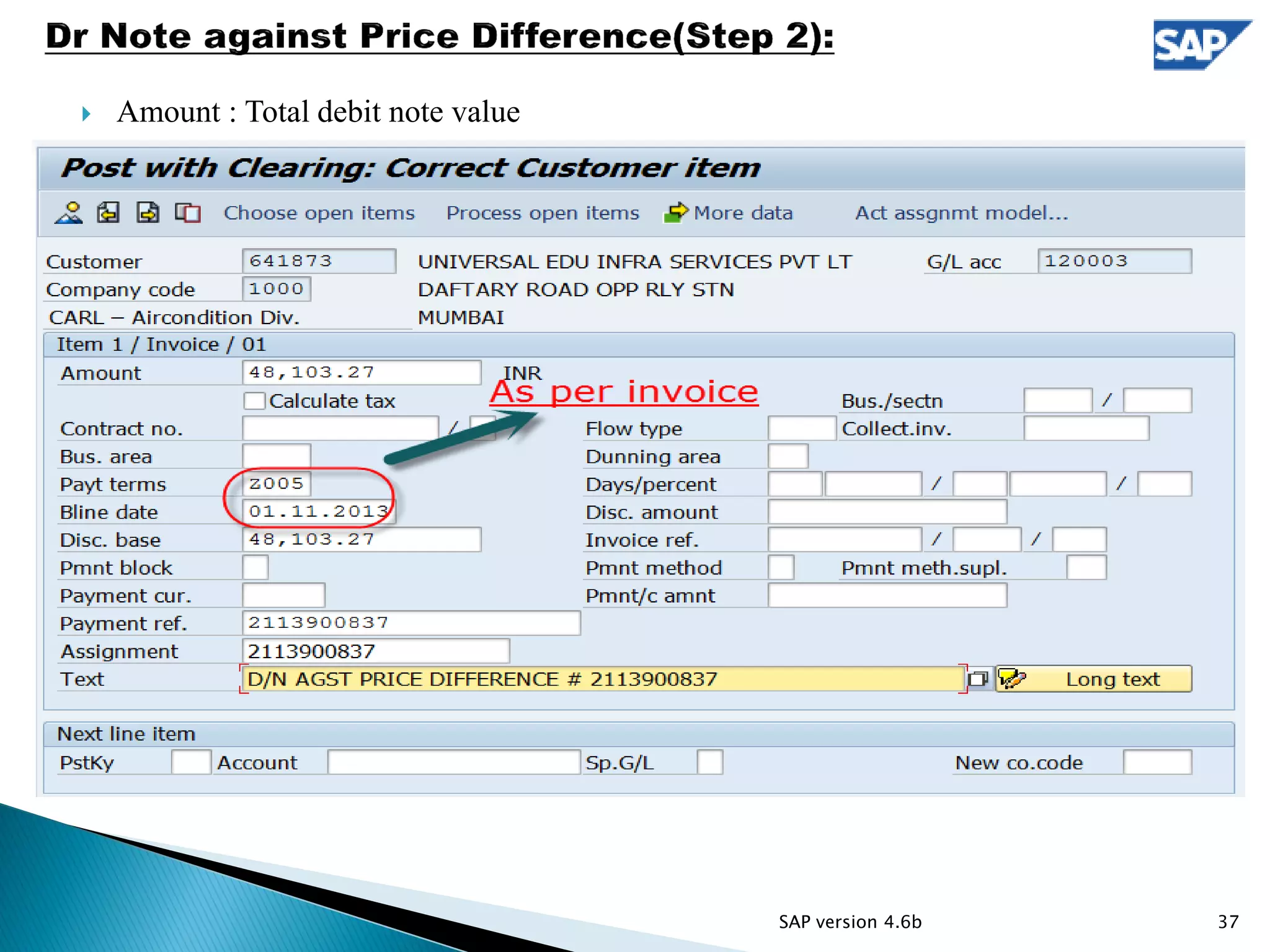  Amount : Total debit note value
37SAP version 4.6b
 