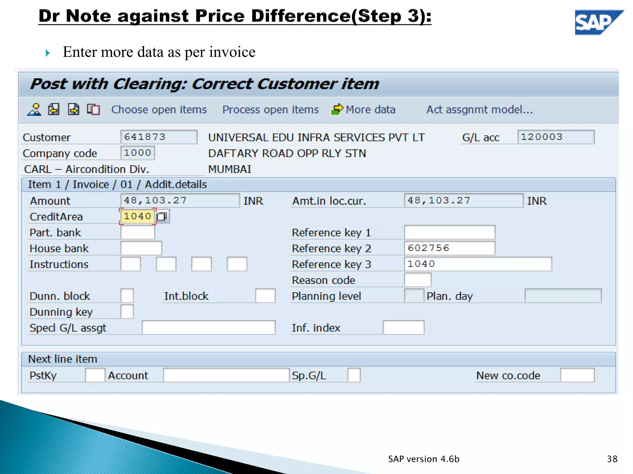  Enter more data as per invoice
38SAP version 4.6b
 