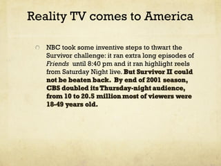 Reality TV comes to America
 