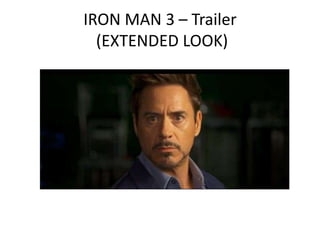 IRON MAN 3 – Trailer
  (EXTENDED LOOK)
 