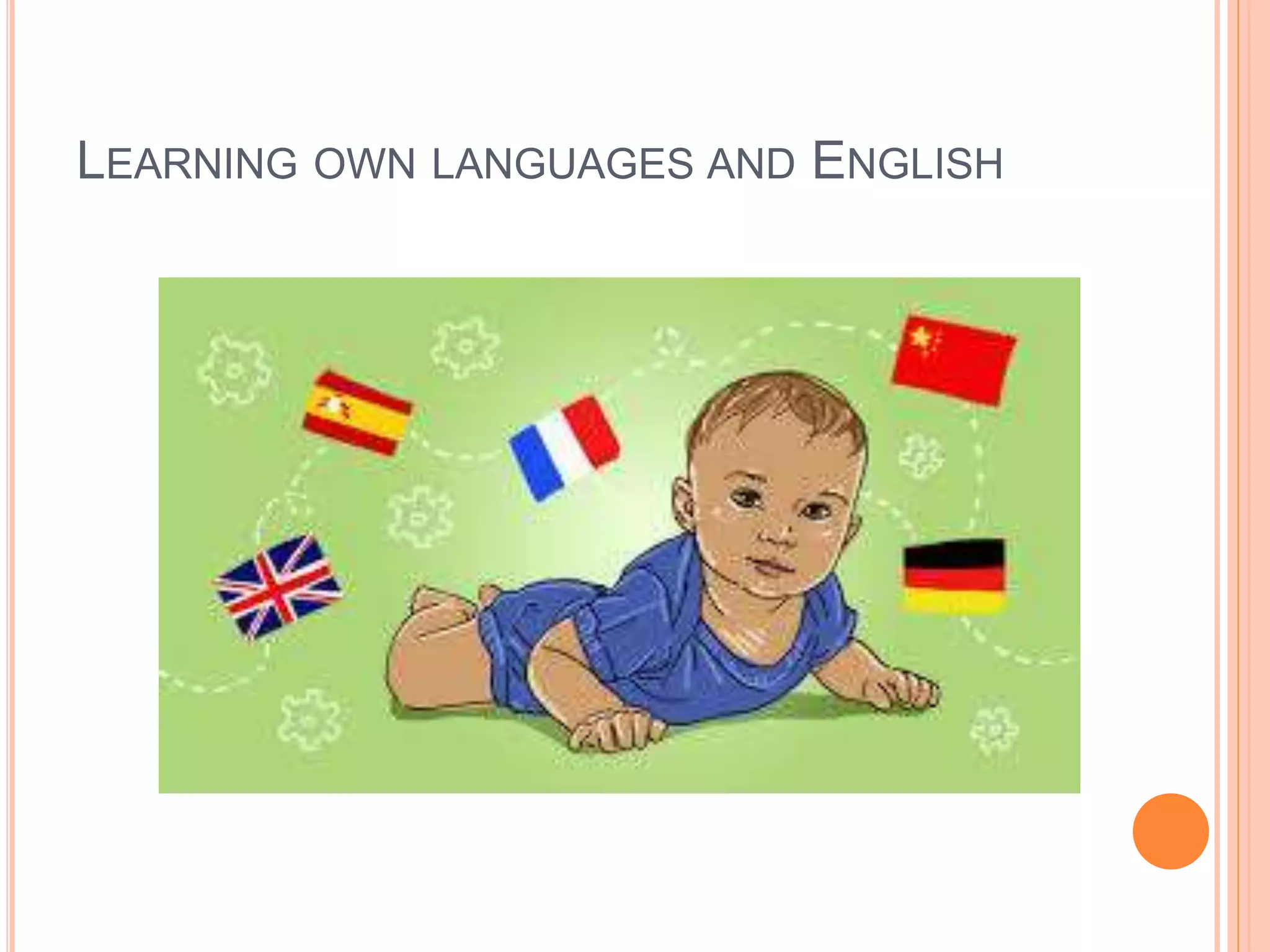 LEARNING OWN LANGUAGES AND ENGLISH