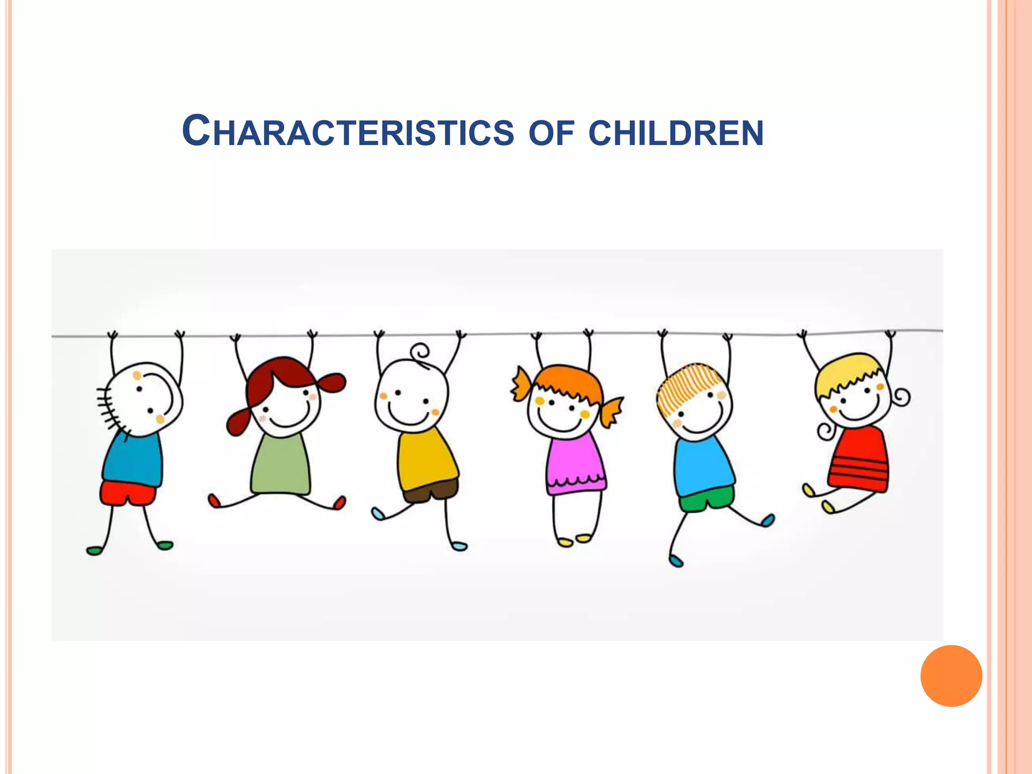 CHARACTERISTICS OF CHILDREN