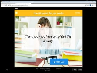 Mrs . Rehab Alsadany Senior
Teacher
16
 