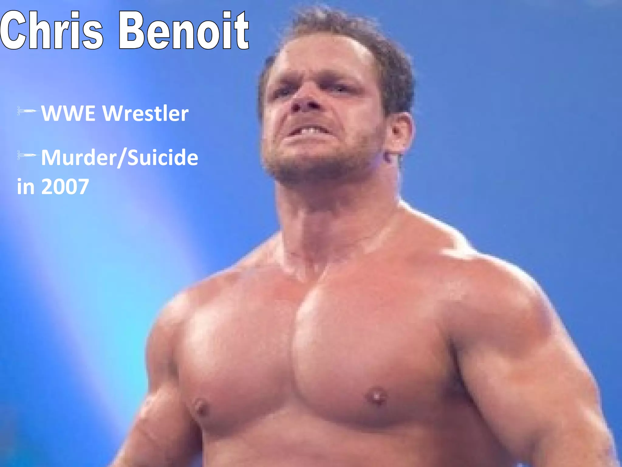 Chris Benoit WWE Wrestler Murder/Suicide in 2007 