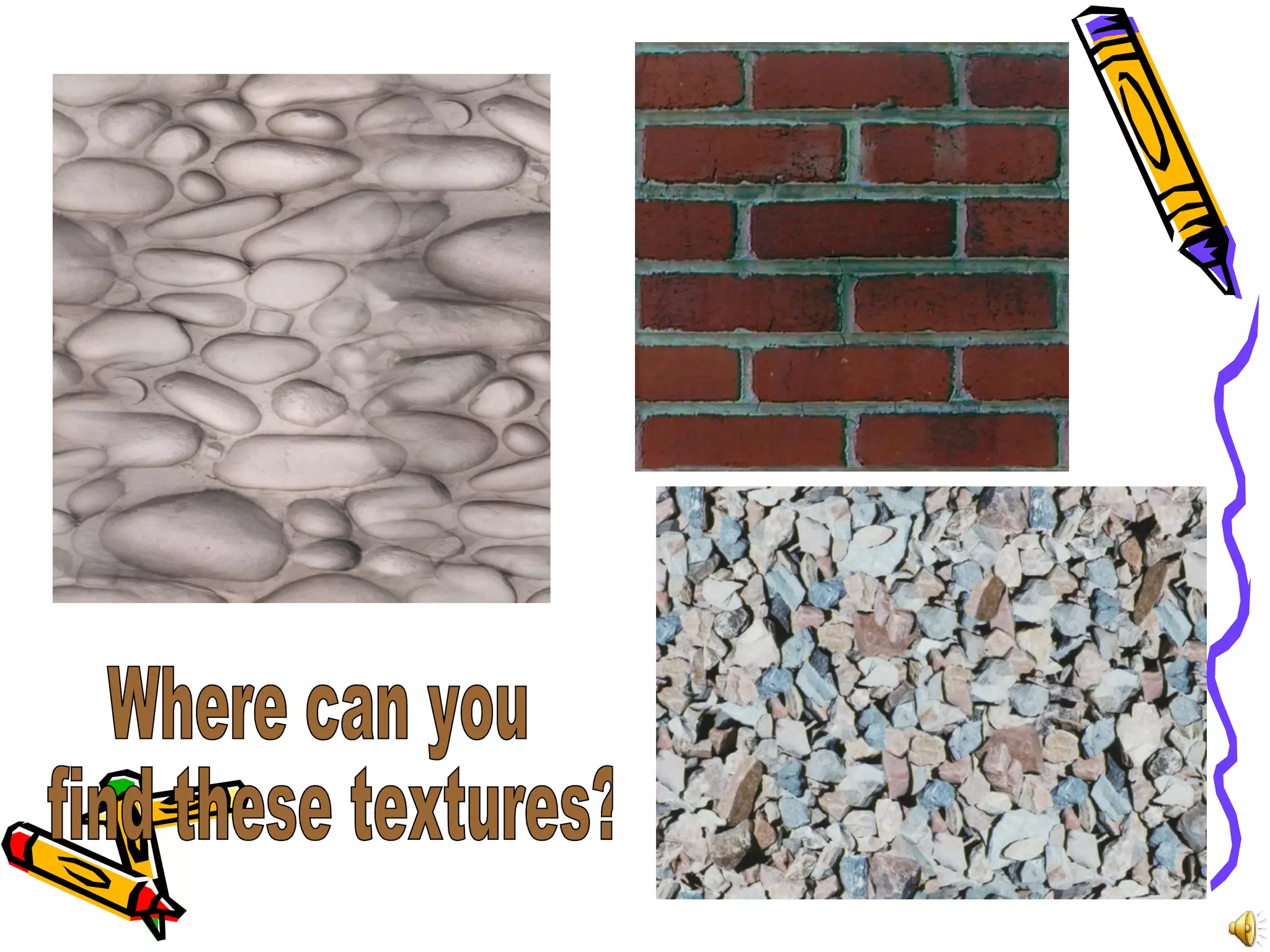 Brick House

A stone fireplace




                      Gravel path
 