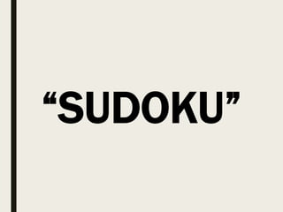 “SUDOKU”
 
