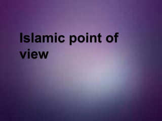 Islamic point of
view
 