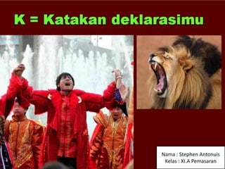 Nama : Stephen Antonuis
Kelas : XI.A Pemasaran
 