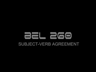 SUBJECT-VERB AGREEMENT
 