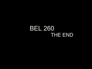 BEL 260
      THE END
 