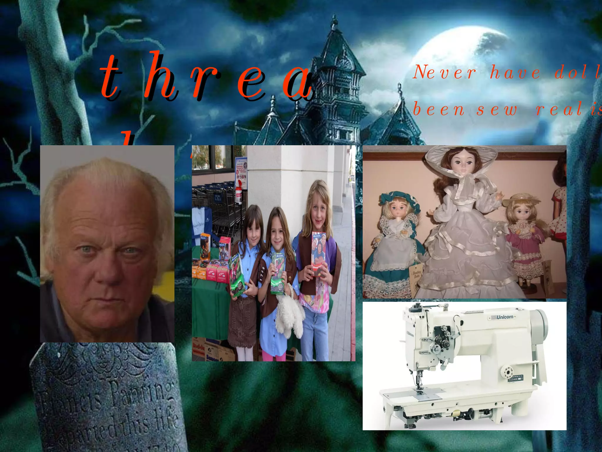 threader Never have dolls  been sew realistic 