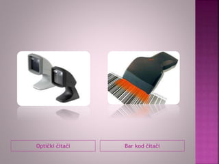 Optički čitači Bar kod čitači
 