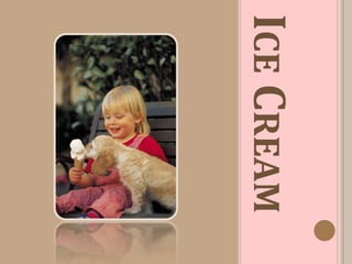 ICECREAM
 