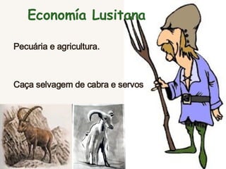 Economía Lusitana Pecuária e agricultura.  Caça selvagem de cabra e servos 