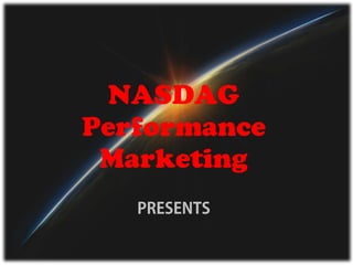 NASDAG
Performance
 Marketing
   PRESENTS
 