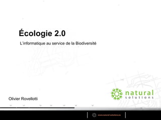 Olivier Rovellotti L’informatique au service de la Biodiversité Écologie 2.0 