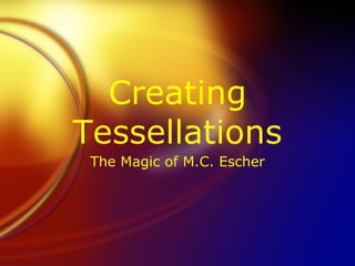 Creating Tessellations The Magic of M.C. Escher 