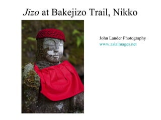 Jizo  at Bakejizo Trail, Nikko ,[object Object],[object Object]