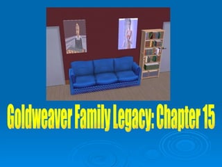 Goldweaver Family Legacy: Chapter 15 