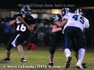 Winchell Drops Back. See’s a man open down field. 