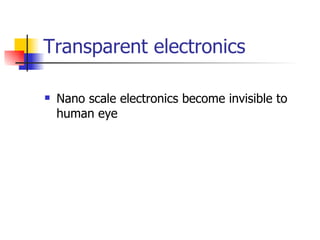 Transparent electronics Nano scale electronics become invisible to human eye 