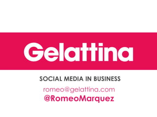 romeo@gelattina.com @RomeoMarquez 