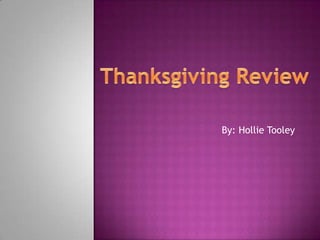 By: HollieTooley Thanksgiving Review 