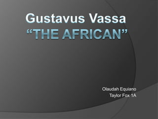 “THE African” Gustavus Vassa Olaudah Equiano Taylor Fox 1A 
