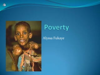 Poverty Alyssa Fukaye 
