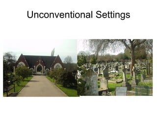 Unconventional Settings 